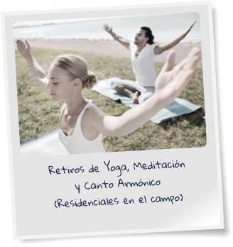 Retiros de Yoga, Meditacin y Canto Armnico (Residenciales en el campo)